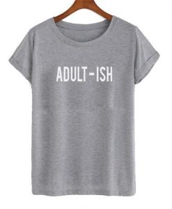 Adult ish Unisex Tshirt THD