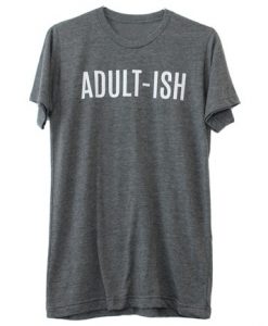 Adultish t shirt THD