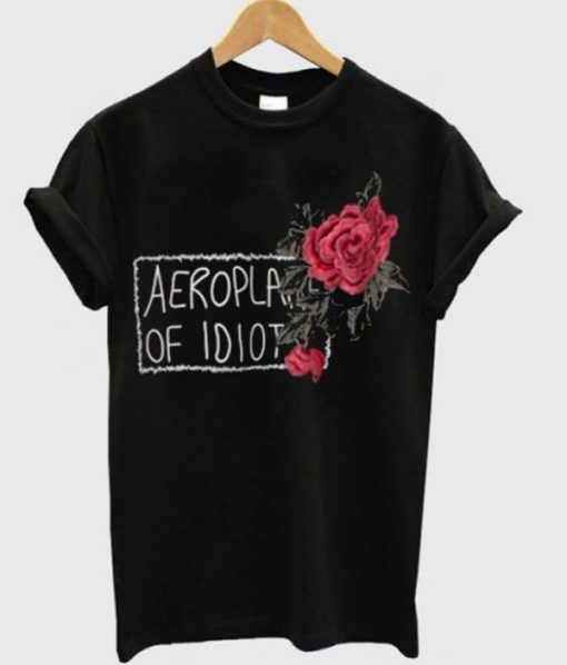 Aeroplane Of Idiot T-shirt THD