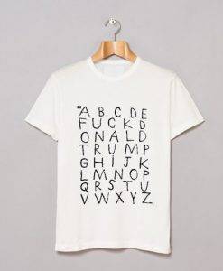 Alphabet Fuck Donald Trump T Shirt KM