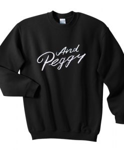 And Peggy sweatshirt