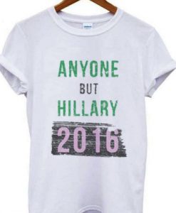 Anyone But Hillary T-shirt