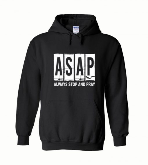 Asap always stop and pray Hoodie