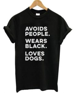 Avoids People Wears Black Loves Dogs T-shirt