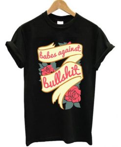 Babes Against Bullshit T-shirt