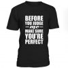 Before You Judge Me Make Sure You’re Perfect T-shirt