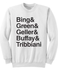 Bing Green Geller Buffay Tribbiani Sweatshirt THD
