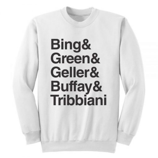 Bing Green Geller Buffay Tribbiani Sweatshirt THD