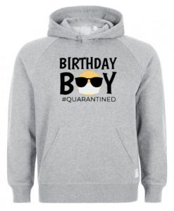 Birthday Boy #Quarantine Hoodie