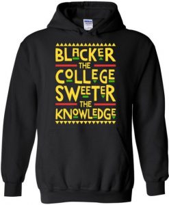 Blacker The College Sweeter The Knowledge Hoodie