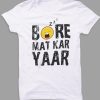 Bore-Mat-Kar-Yaar-Quote-T-shirt-THD