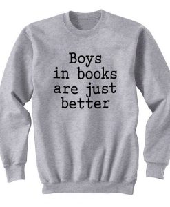 Boys In Books Are Just Better Sweatshirt THD