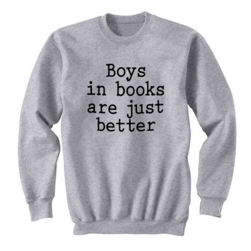 Boys In Books Are Just Better Sweatshirt THD