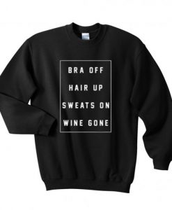 Bra off hair up sweats on wine gone Sweatshirt KM