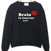 Brain Is Forever Nerd Sweatshirt KM