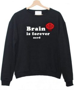 Brain Is Forever Nerd Sweatshirt KM