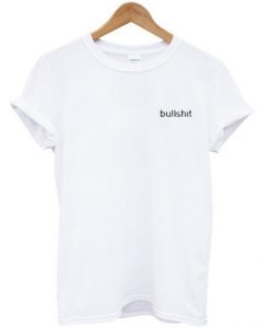 Bullshit T Shirt