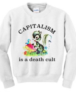 Capitalism Is A Death Cult Sweatshirt THD