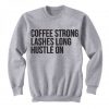 Coffee Strong Lashes Long Hustle On Sweatshirt KM