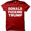 Donald Fucking Trump Shirt THD