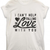 Falling in Love With You T Shirt THD