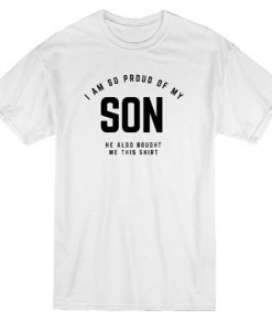 Funny I Am So Proud Of My Son Quote T-shirt THD