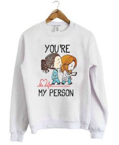 Grey’s Anatomy You’re My Person White Sweatshirt - Copy