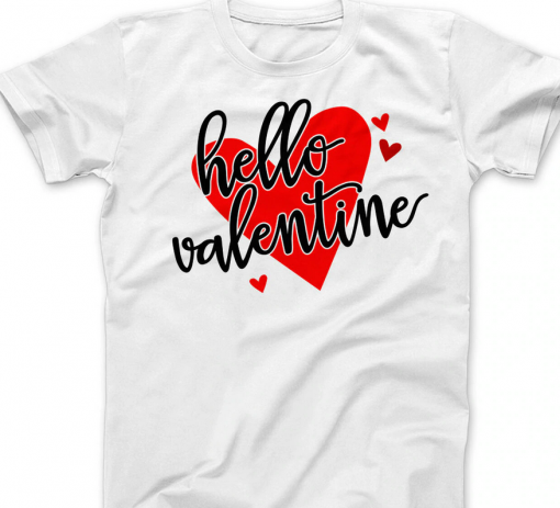 Hello Valentine heart Tshirt THD