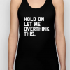 Hold On Overthink This Unisex Tank Top THD
