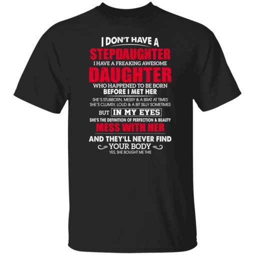 I Don’t Have A Step Daughter T SHIRT THD