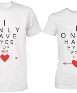 I ONLY HAVE EYES COUPLE TSHIRT THD