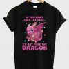 If You Can’t Take The Heat Dragon T-Shirt