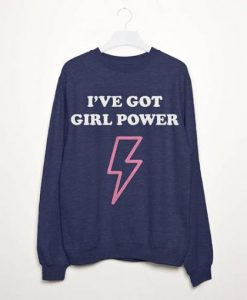I’ve Got Girl Power Women’s Sweatshirt