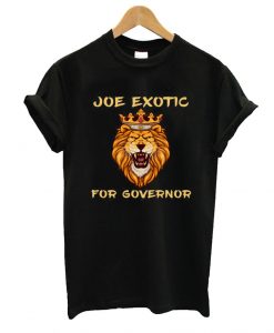 Joe Exotic For Governor T shirt