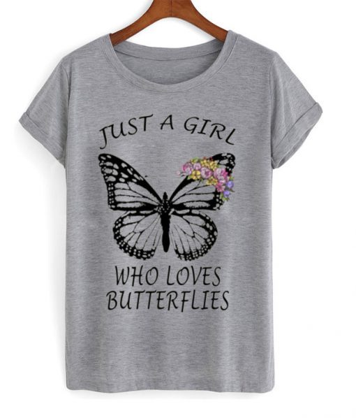 Just A Girl Who Loves Butterflies T-Shirt