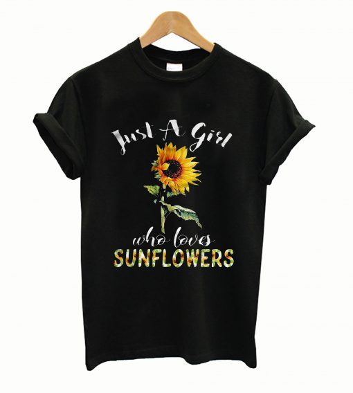 Just A Girl Who Loves Sunflowers Tee shirt