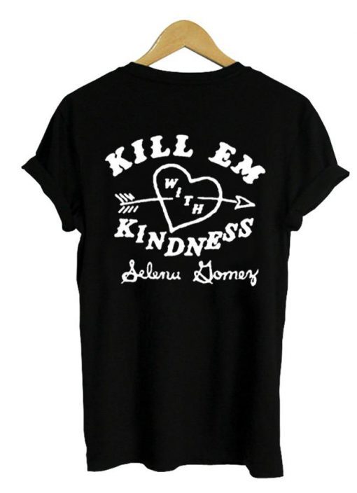 Kill em With Kindness Tshirt Back