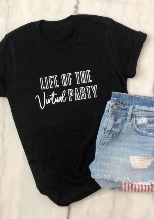 LIFE OF THE VIRTUAL PARTY T SHIRT THD