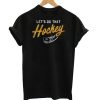 Let’s Do That Hockey T-Shirt