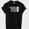 Local trap star t-shirt THD