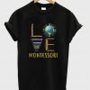 Love Montessori T-Shirt