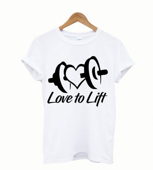 Love to Lift T shirtLove to Lift T shirt