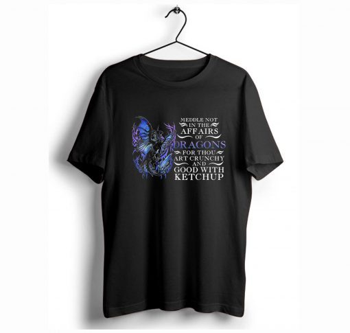 Meddle not in the affairs of dragons T-Shirt