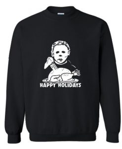 Michael Myers Happy Holidays Christmas Sweatshirt KM - Copy