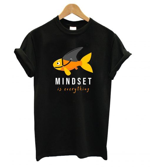 Mindset is Everything T shirt