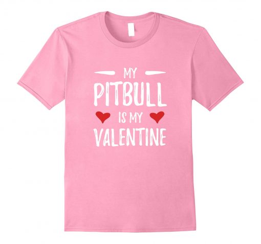 My Pitbull Is My Valentine T-Shirt THD