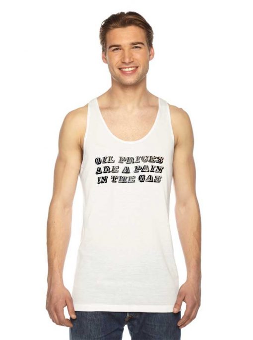 Oil Prices Are A Pain In The Gas Quote Tank Top THD