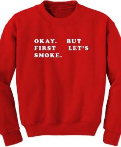Okay but first let’s smoke Sweatshirt