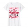 SORRY BOYS Daddy is my Valentine Tshirt THD