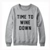 Time to Wine Down Sweatshirt